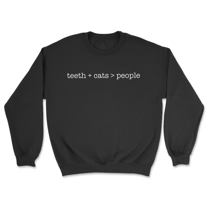 Teeth + Cats > People Sweatshirt